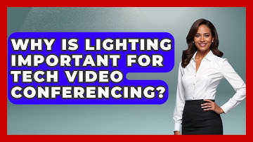 Why Is Lighting Important For Tech Video Conferencing? - Tech Terms Explained