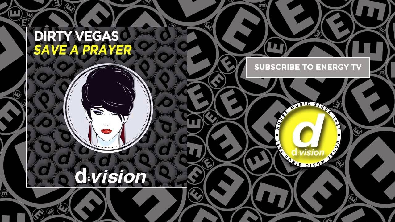 Watch Dirty Vegas - Save a Prayer on YouTube Watch Dirty Vegas - Save a Prayer on YouTube