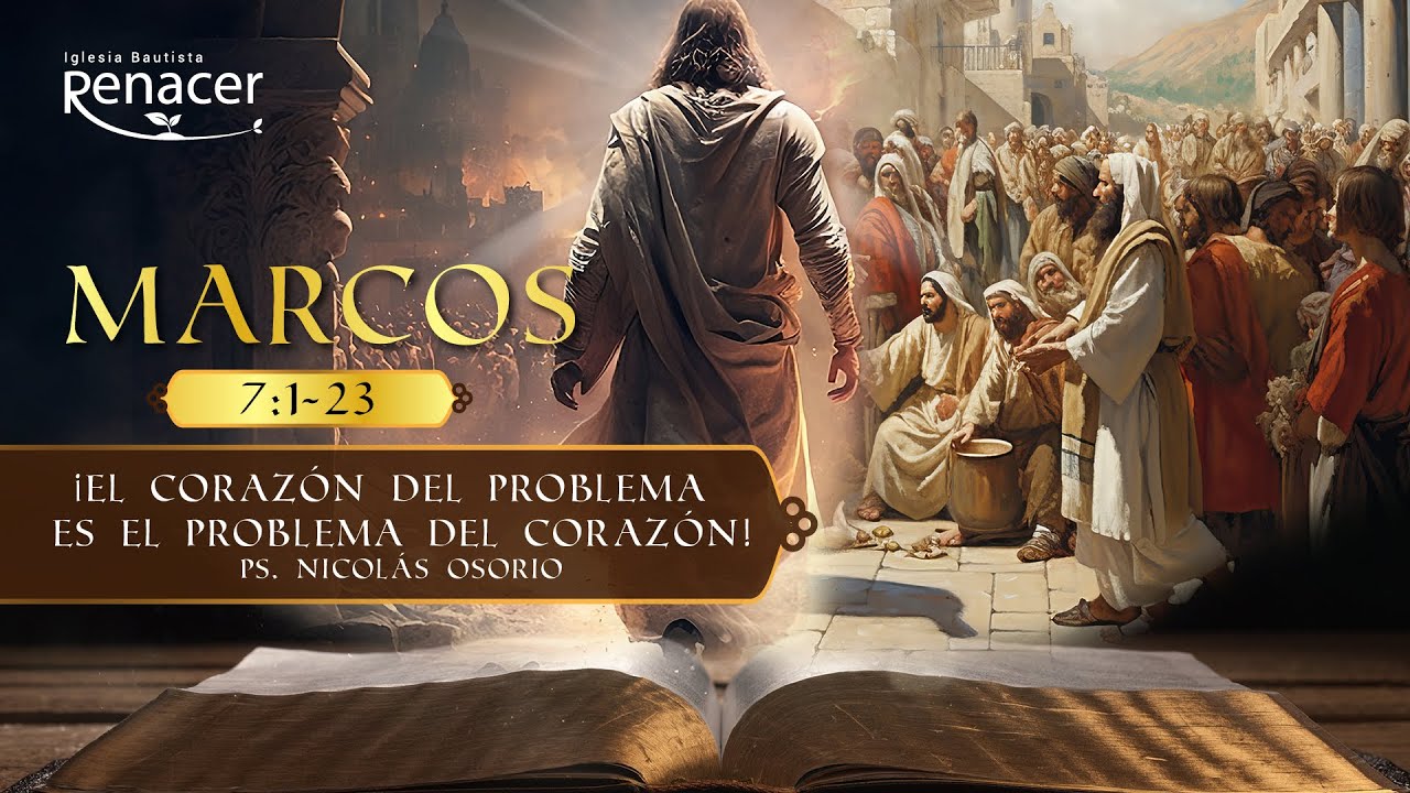 El Corazón del Problema es el Problema del Corazón | Marcos 7: 1-23 ...