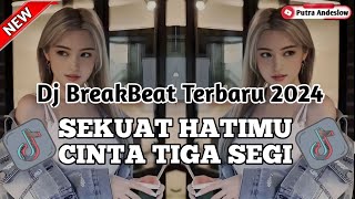 Download lagu SEKUAT HATIMU X CINTA TIGA SEGI | BREAKBEAT TIKTOK DJ TERBARU | PUTRA ANDESLOW