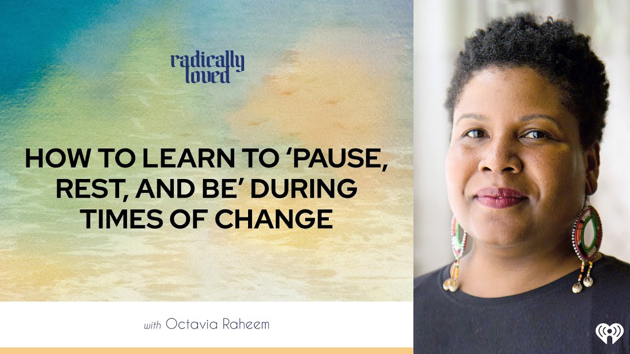 How To Learn To ‘Pause, Rest, and Be’ During Times of Change with Octavia Raheem