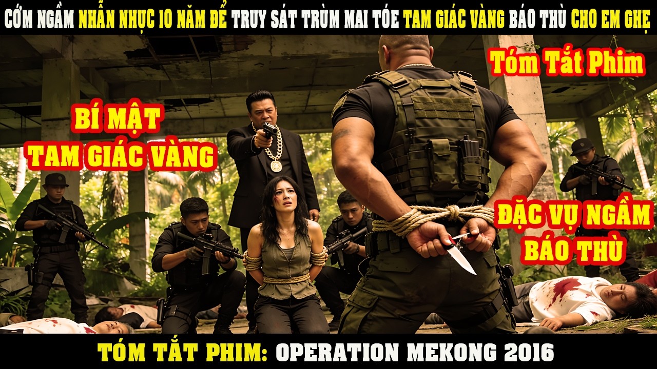 [Review Phim] CỚM NGẦM Nhẫn Nhục 10 Năm Để Truy Sát TRÙM MAI TÓE Tam Giác Vàng BÁO THÙ Cho Em Ghẹ