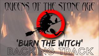 Queens Of The Stone Age - &#39;Burn The Witch&#39; [Full Backing Track]