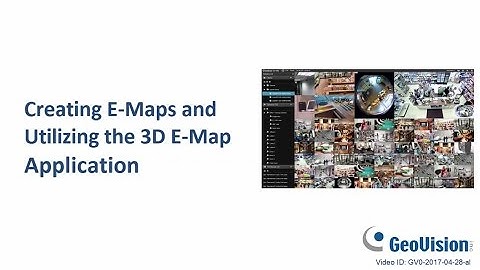 GeoVision GV-VMS - Creating and Utilizing the 3D E-Map