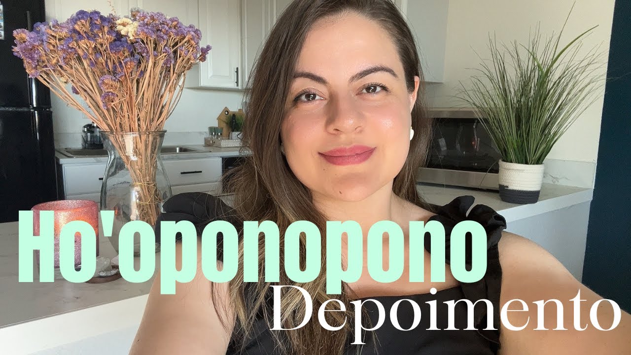 HO’OPONOPONO meu Depoimento | Minha Vida Mudou Completamente!