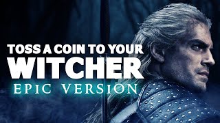 Toss A Coin To Your Witcher - The Witcher | Epic Version