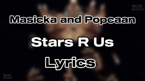 Masicka ft Popcaan - Stars R Us (Lyrics)
