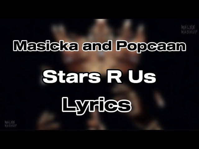 Masicka ft Popcaan - Stars R Us (Lyrics)