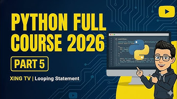Python Full Course 2026 - Part 5 | Xing TV | Looping Statement