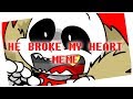 HE BROKE MY HEART - MEME [UNDERFELL SANS X UNDERLUST SANS]