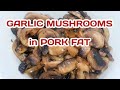Garlic Mushrooms in Pork Fat #mushroom #garlic #mushroomrecipe