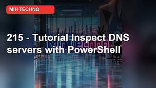 215 - Tutorial: How to Inspect DNS Servers in Windows 11 | PowerShell