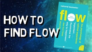 HOW TO GET INTO THE FLOW STATE | FLOW BY MIHALY CSIKSZENTMIHALYI