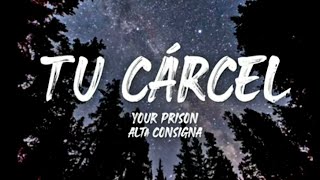 Video thumbnail of "Tu Cárcel - Alta Consigna (Letra/English Lyrics)"
