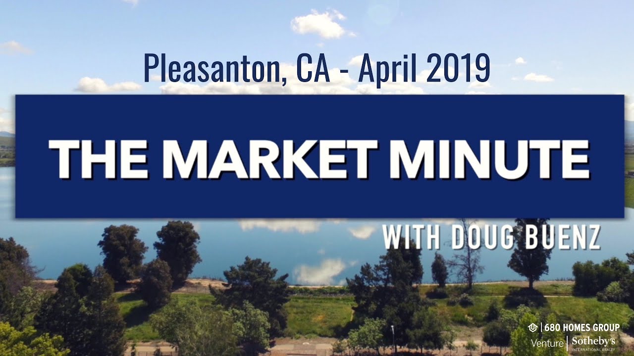 680 Homes Pleasanton, CA Real Estate Market Minute April 2019 YouTube