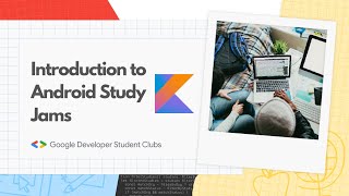 Introduction to Android Study Jams + Introduction to Kotlin - Day 1