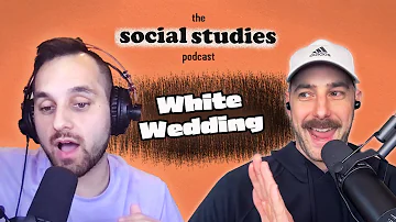 White Wedding | Social Studies Podcast