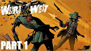 Weird West - Bounty Hunter Journey Walkthrough Gameplay Part 1 - No Commentary