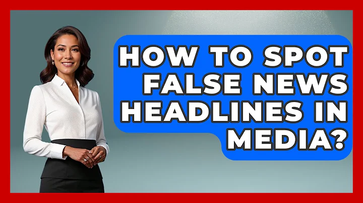 How To Spot False News Headlines In Media? - Media Literacy For Everyone