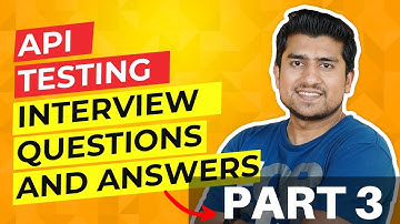 API Testing Interview Questions & Answers || Part 3 (Watch This Before Interview)