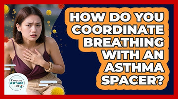 How Do You Coordinate Breathing With An Asthma Spacer? - Everyday Asthma Tips