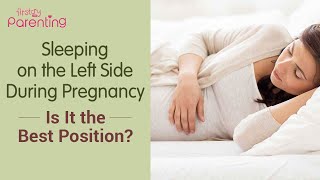 Why You Should be Sleeping on the Left Side During Pregnancy