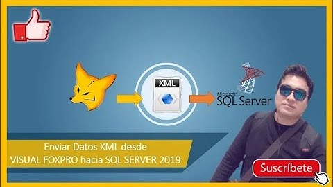 📌 Enviar Datos XML desde VISUAL FOXPRO HACIA SQL SERVER 2019 | VÍCTOR RAMOS