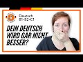 Was tun, wenn dein Deutsch nicht besser wird? | Marijas Tipps für B1 B2 C1 | Deutsch mit Marija