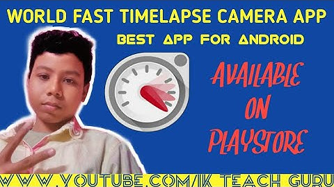 World Fast Timelapse Camera App For Android