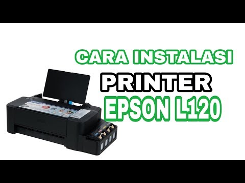 CARA INSTALASI PRINTER EPSON L120