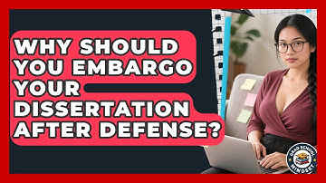 Why Should You Embargo Your Dissertation After Defense? - Grad School Mindset