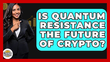 Is Quantum Resistance The Future Of Crypto? - CryptoBasics360.com