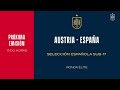 🚨EN DIRECTO🚨 Austria - España  Sub-17 | 🔴 SEFUTBOL