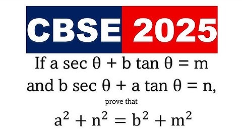 If a sec θ + b tan θ = m and b sec θ + a tan θ = n, prove that a^2+n^2=b^2+m^2