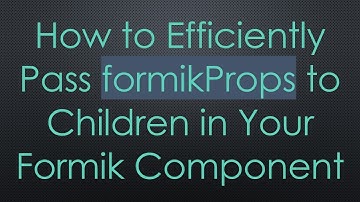 How to Efficiently Pass formikProps to Children in Your Formik Component
