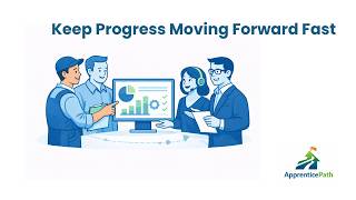 Keep Progress Moving Forward Fast | ApprenticePath (Apprentice)