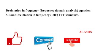 05 Decimation in Frequency FFT(time domain analysis)’s equation | 8-Point DIF FFT structure |AL AMIN