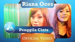 Riana Oces - Penggila Cinta (HD)