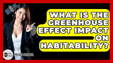 What Is The Greenhouse Effect Impact On Habitability? - Physics Frontier