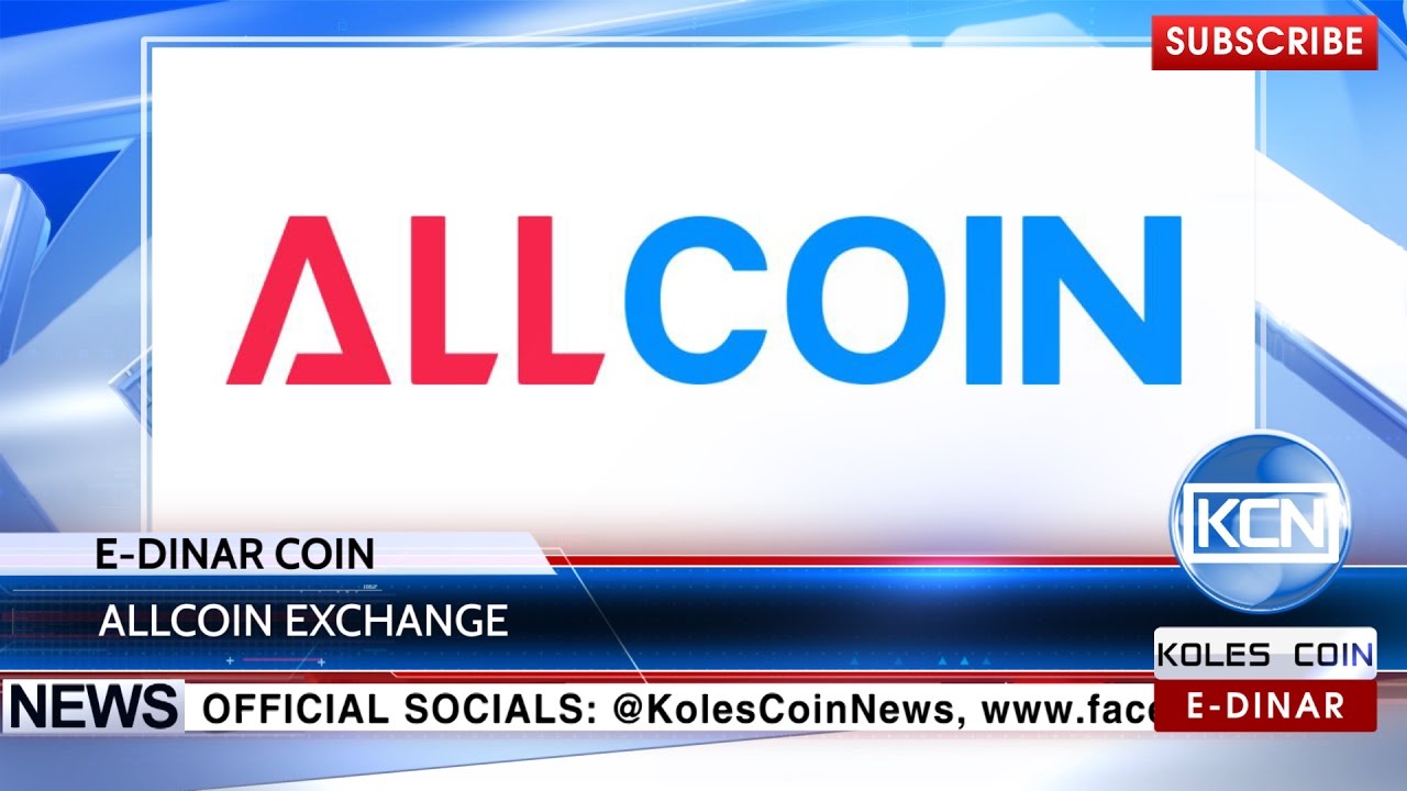 KCN News: E-Dinar Coin is launched on the Allcoin