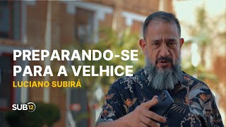 Luciano Subirá - PREPARANDO-SE PARA A VELHICE | SUB12