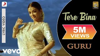 A.R. Rahman - Tere Bina Best Lyric Video|Guru|Aishwarya Rai|Abhishek Bachchan|Chinmayi chords