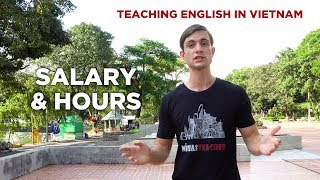 How Much Can You Earn Teaching English In Vietnam? Salary & Teaching Hours Explained