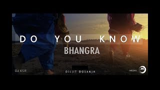 Do You Know ( Diljit ) | BHANGRA | Ft. DJ KSR