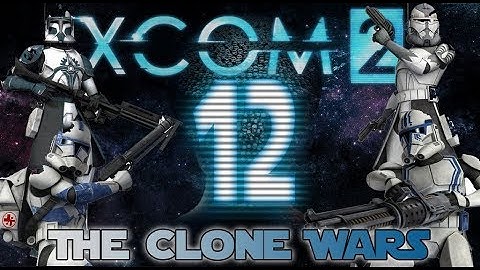 [12] XCOM 2: The Clone Wars ~ Corey VS The King