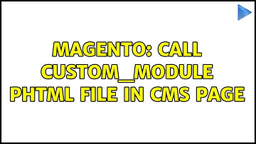 Magento: Call custom_module phtml file in cms page (2 Solutions!!)