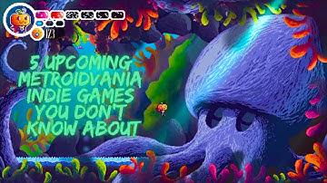 5 Upcoming Indie Metroidvania Games You Probably Didn