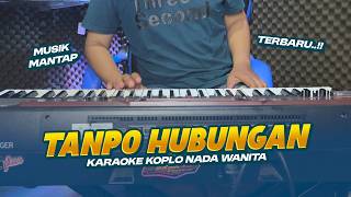 Tanpo Hubungan Karaoke Koplo Nada Wanita Cewek  Palig Mantap  Annyco Karaoke