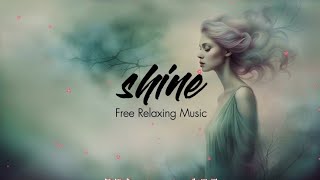 Free Relaxing Music?ShineㅣRoyalty Free MusicㅣCopyright Free