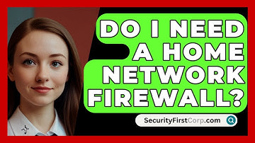 Do I Need A Home Network Firewall? - SecurityFirstCorp.com